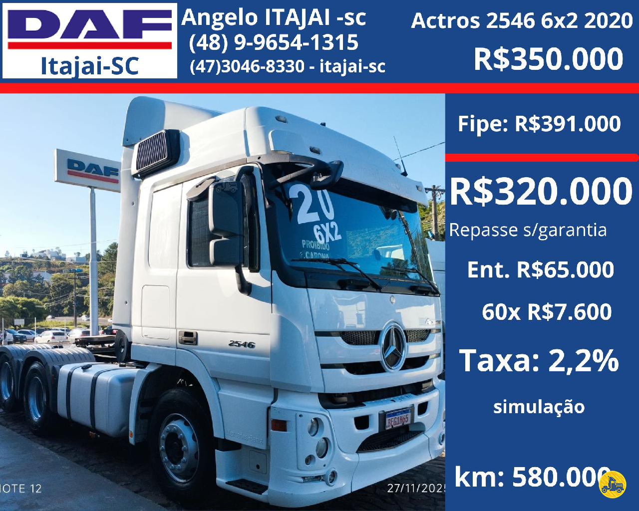 CAMINHAO MERCEDES-BENZ MB 2546 Chassis Cavalo 6x2 DAF Barigui Itajaí ITAJAI SANTA CATARINA SC