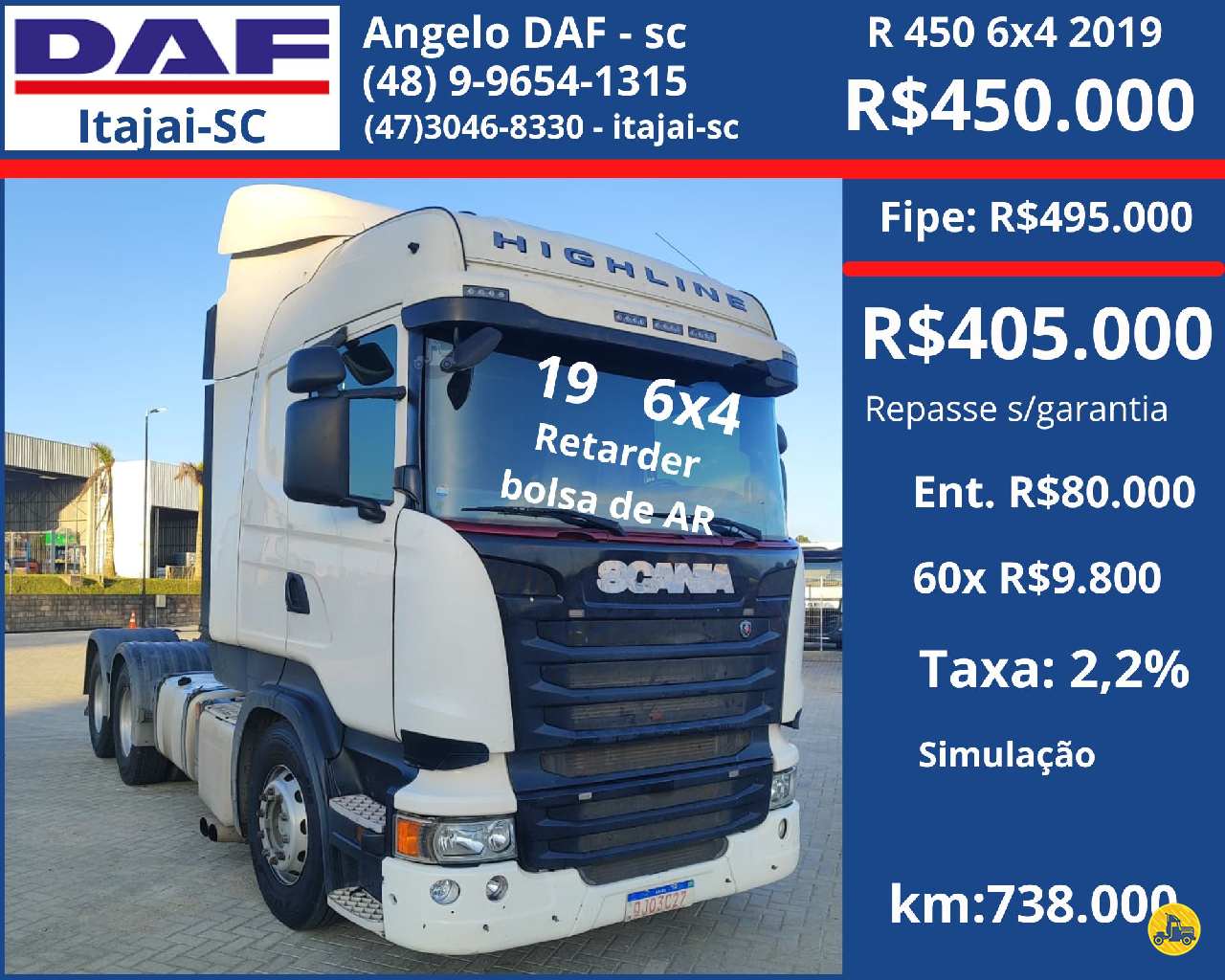 CAMINHAO SCANIA SCANIA R450 Chassis Cavalo 6x4 DAF Barigui Itajaí ITAJAI SANTA CATARINA SC