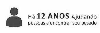 Há 12 anos ajudando pessoas a encontrar seu pesado